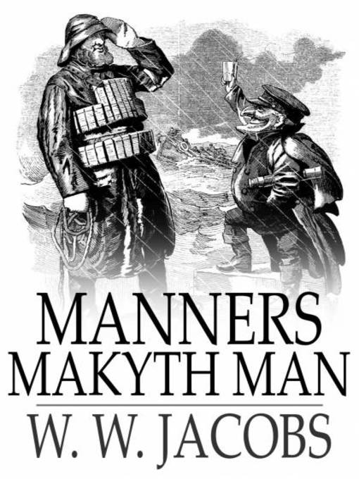 Title details for Manners Makyth Man by W. W. Jacobs - Wait list